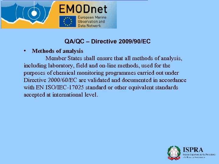QA/QC – Directive 2009/90/EC • Methods of analysis Member States shall ensure that all