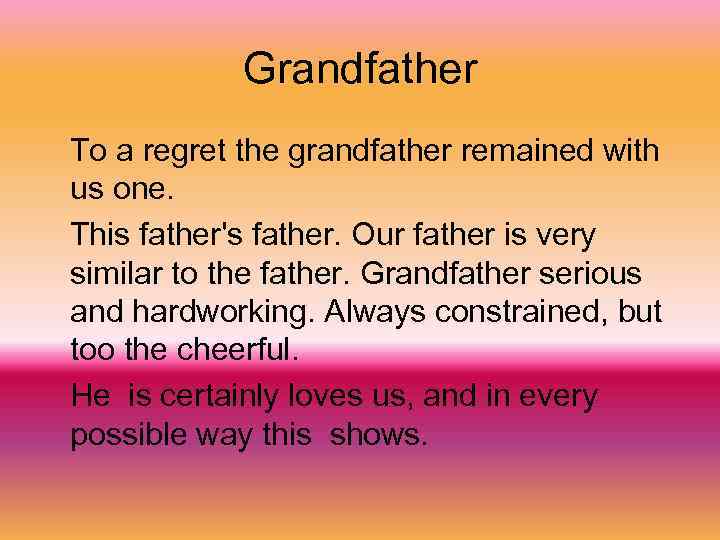 Grandfather To a regret the grandfather remained with us one. This father's father. Our
