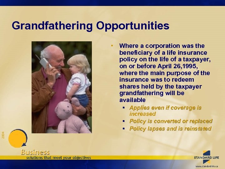 Grandfathering Opportunities 2004 • Where a corporation was the beneficiary of a life insurance