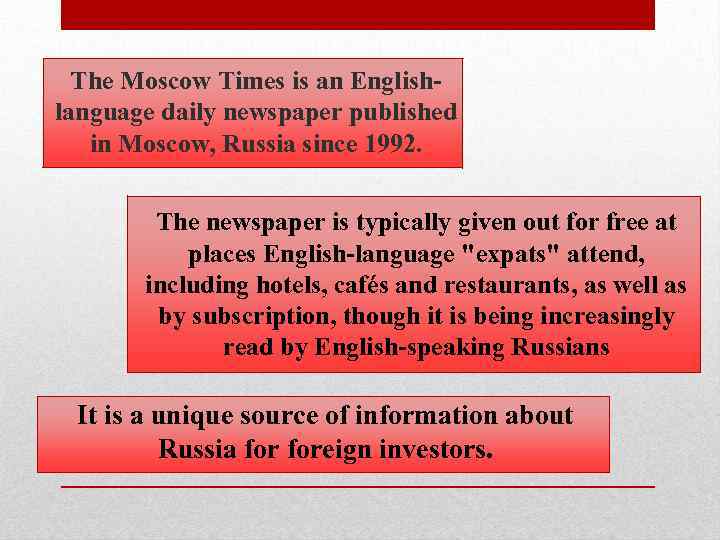 The Moscow Times is an Englishlanguage daily newspaper published in Moscow, Russia since 1992.