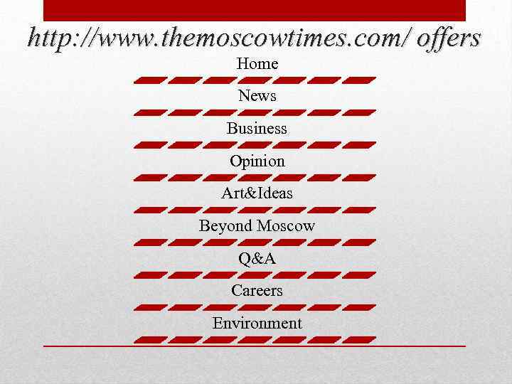 http: //www. themoscowtimes. com/ offers Home News Business Opinion Art&Ideas Beyond Moscow Q&A Careers