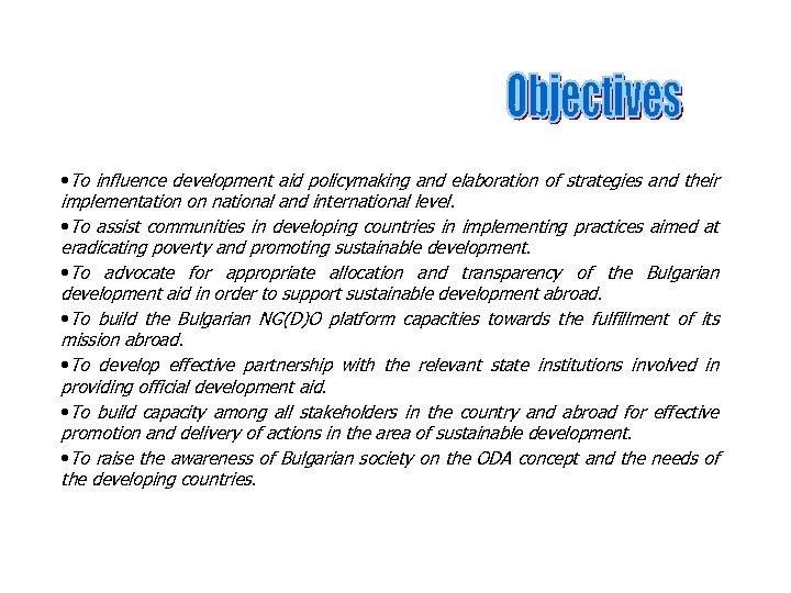  • To influence development aid policymaking and elaboration of strategies and their implementation