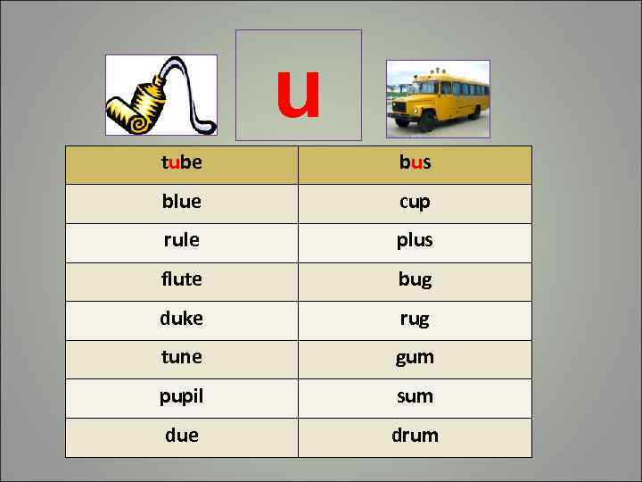u tube bus blue cup rule plus flute bug duke rug tune gum pupil