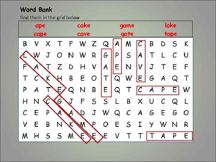 Word Bank find them in the grid below ape cake cave game gate lake