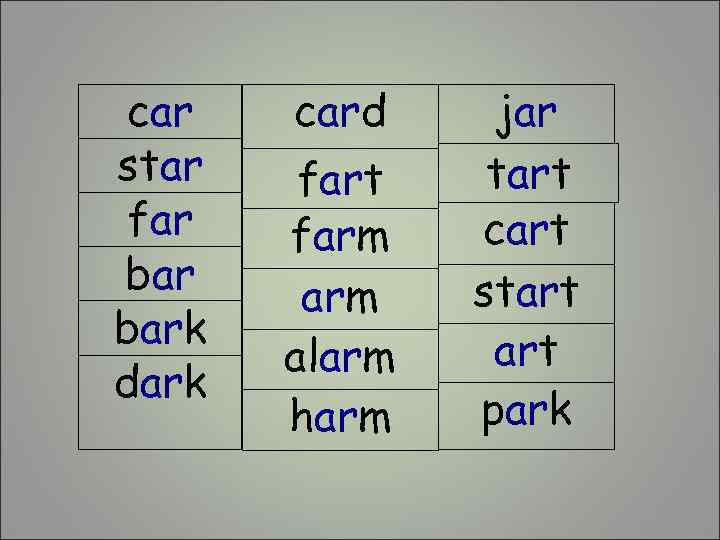 car star far bark dark card fart farm alarm harm jar tart cart start