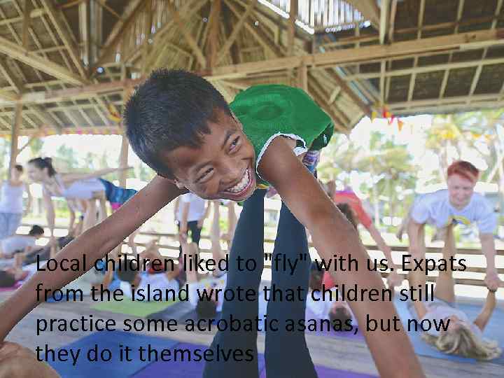 Local children liked to 