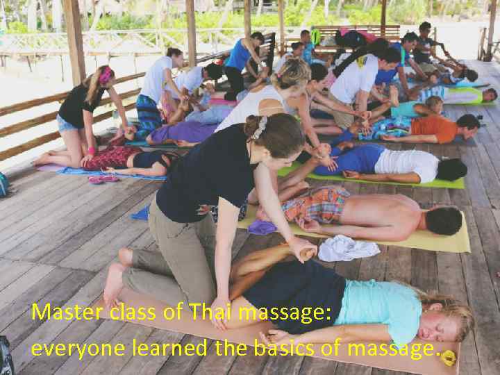 Master class of Thai massage: everyone learned the basics of massage. 