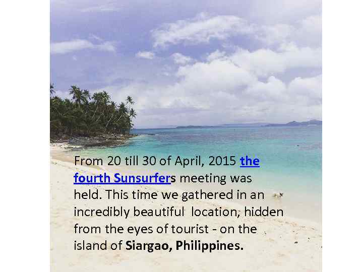 From 20 till 30 of April, 2015 the fourth Sunsurfers meeting was held. This