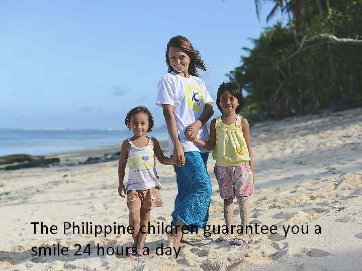 The Philippine children guarantee you a smile 24 hours a day 