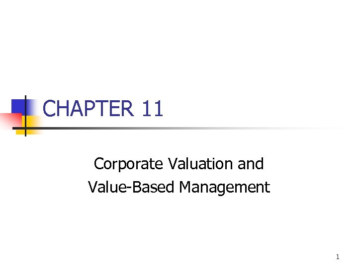 CHAPTER 11 Corporate Valuation and Value-Based Management 1 