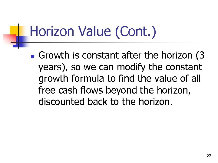 Horizon Value (Cont. ) n Growth is constant after the horizon (3 years), so