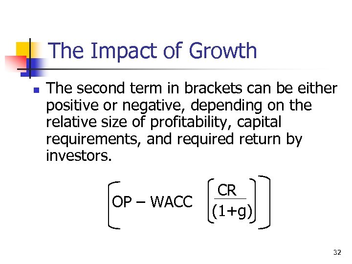 The Impact of Growth n The second term in brackets can be either positive