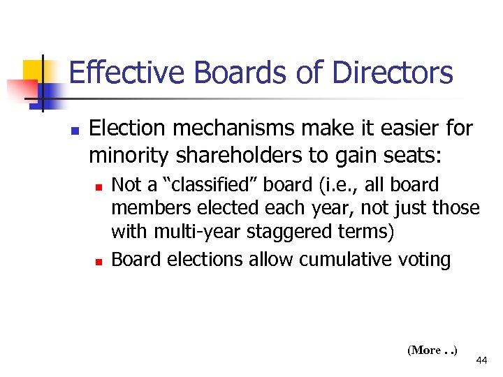 Effective Boards of Directors n Election mechanisms make it easier for minority shareholders to