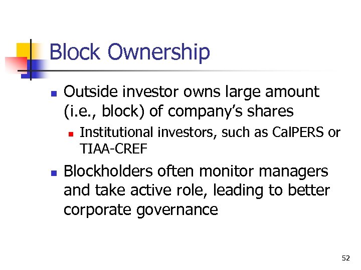 Block Ownership n Outside investor owns large amount (i. e. , block) of company’s