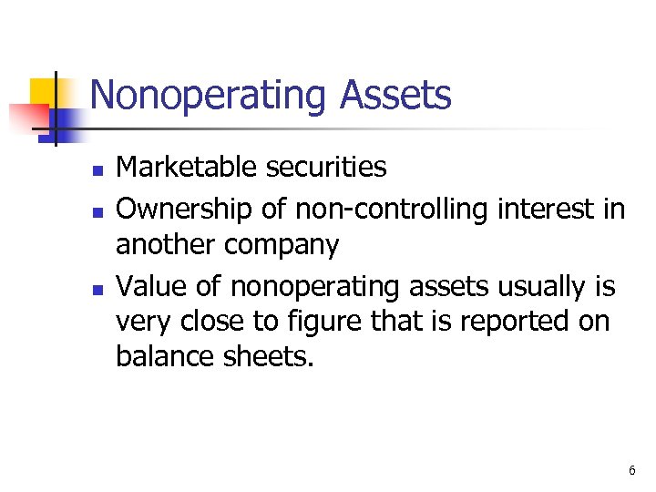 Nonoperating Assets n n n Marketable securities Ownership of non-controlling interest in another company