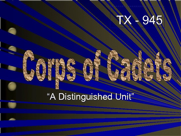 TX - 945 “A Distinguished Unit” 