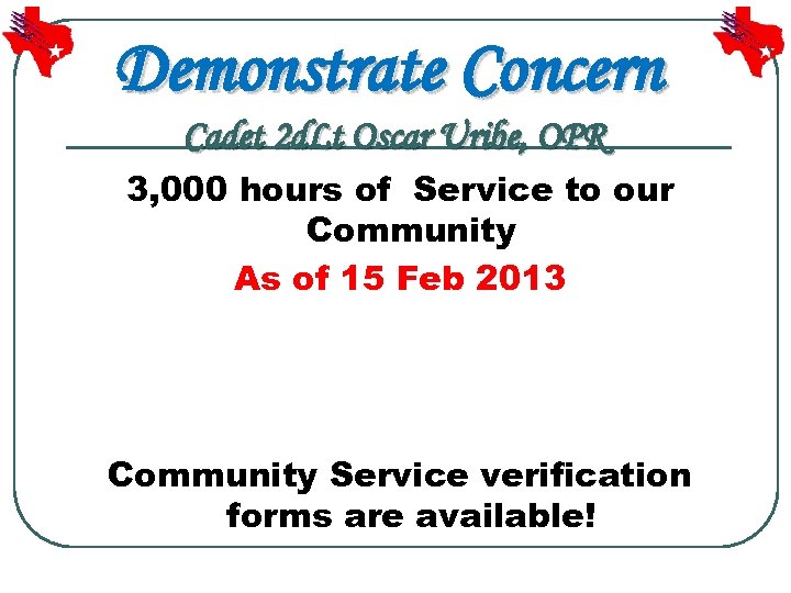 Demonstrate Concern Cadet 2 d. Lt Oscar Uribe, OPR 3, 000 hours of Service