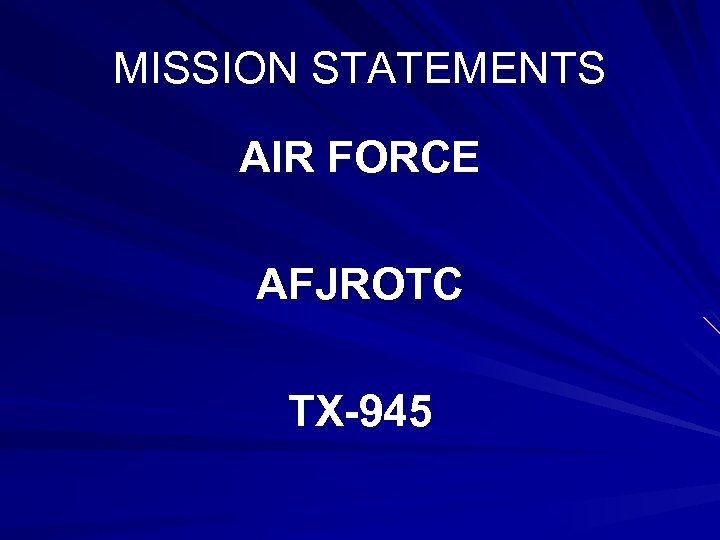 MISSION STATEMENTS AIR FORCE AFJROTC TX-945 