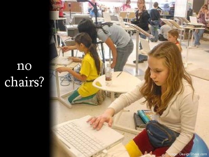 no chairs? Image: Design. Share. com 