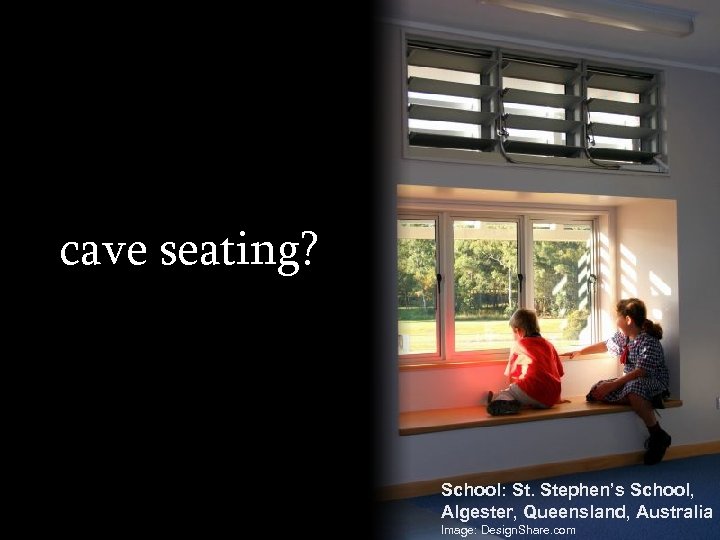 cave seating? School: St. Stephen’s School, Algester, Queensland, Australia Image: Design. Share. com 