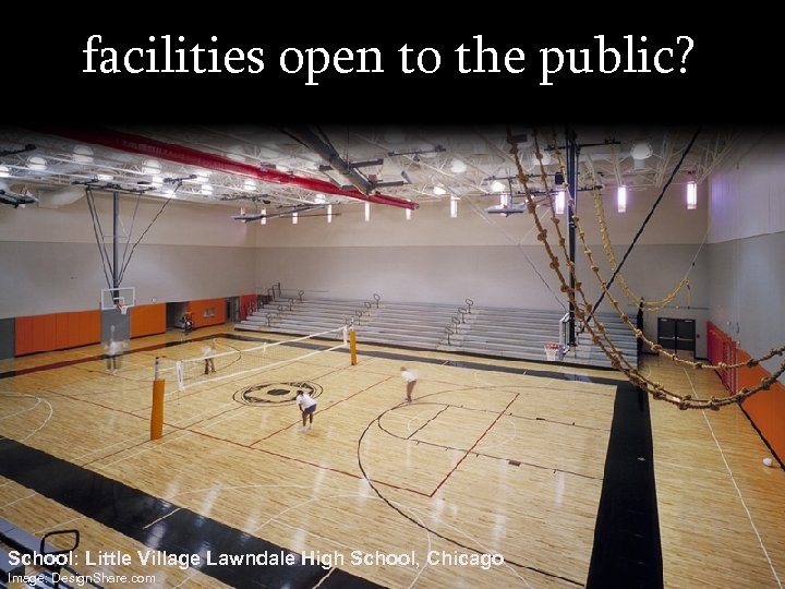 facilities open to the public? School: Little Village Lawndale High School, Chicago Image: Design.