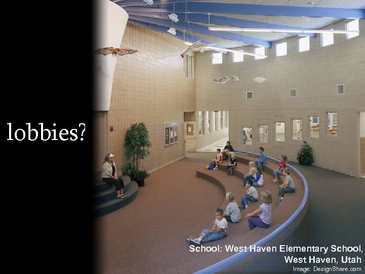 lobbies? School: West Haven Elementary School, West Haven, Utah Image: Design. Share. com 