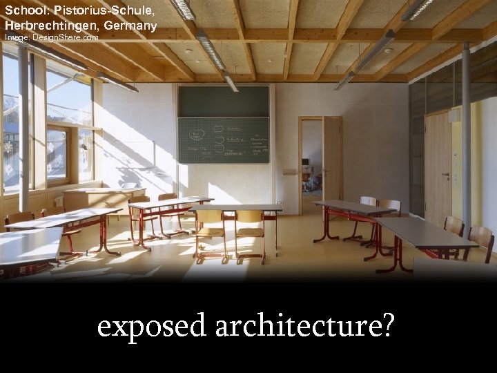 School: Pistorius-Schule, Herbrechtingen, Germany Image: Design. Share. com exposed architecture? 
