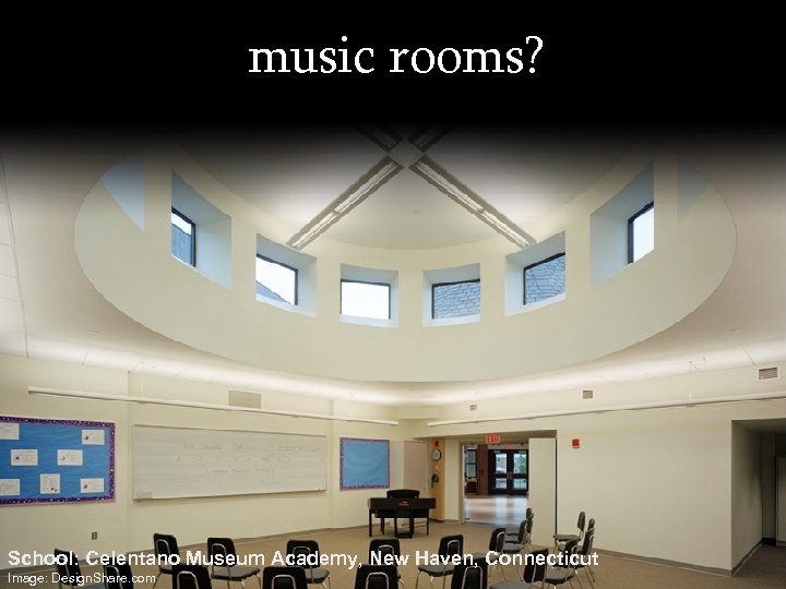music rooms? School: Celentano Museum Academy, New Haven, Connecticut Image: Design. Share. com 