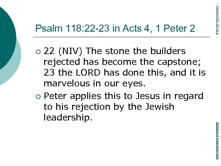 22 (NIV) The stone the builders rejected has become the capstone; 23 the LORD