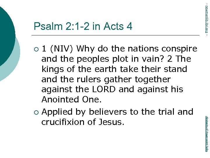 1 (NIV) Why do the nations conspire and the peoples plot in vain? 2