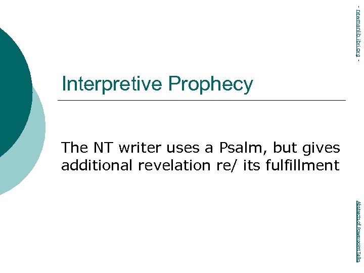 - newmanlib. ibri. org - Interpretive Prophecy The NT writer uses a Psalm, but