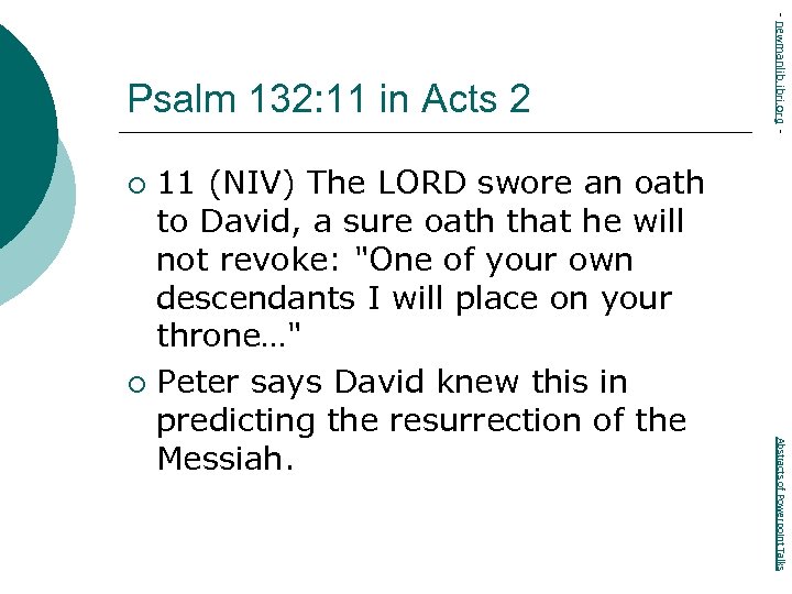 11 (NIV) The LORD swore an oath to David, a sure oath that he