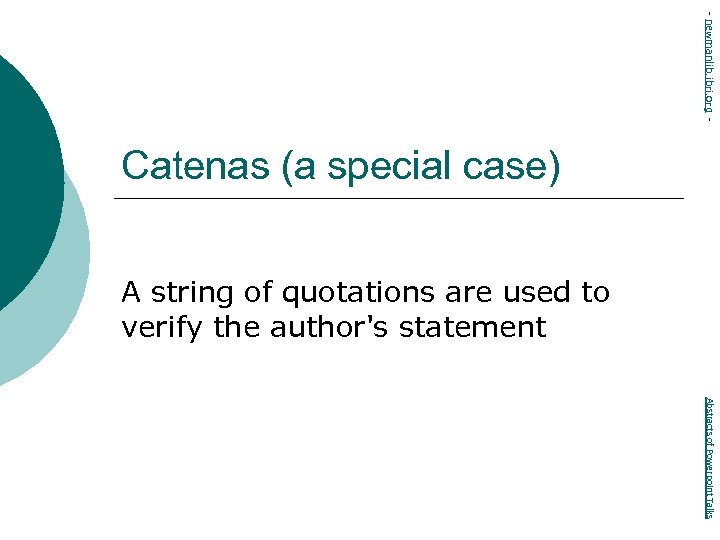 - newmanlib. ibri. org - Catenas (a special case) A string of quotations are