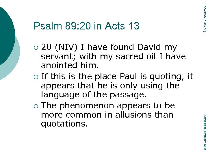 20 (NIV) I have found David my servant; with my sacred oil I have