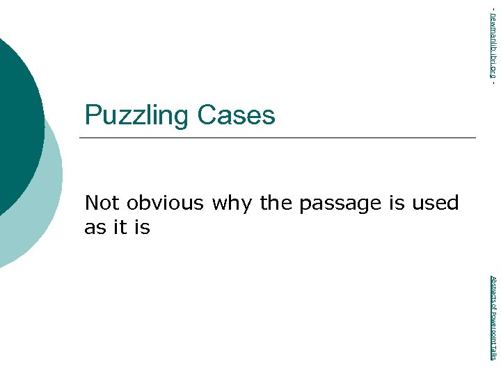 - newmanlib. ibri. org - Puzzling Cases Not obvious why the passage is used