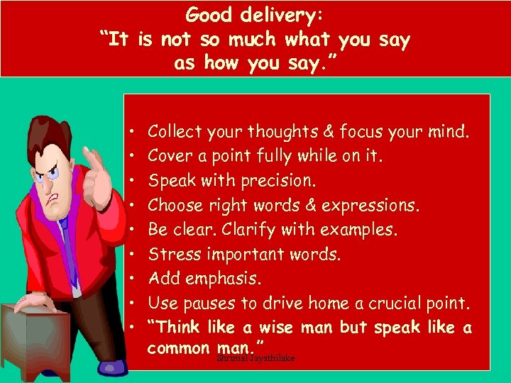 Good delivery: “It is not so much what you say as how you say.