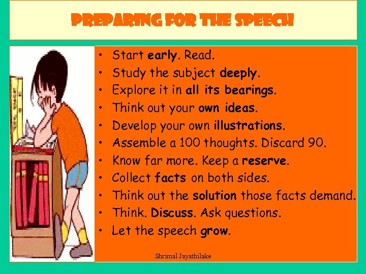 preparing for the speech • • • Start early. Read. Study the subject deeply.