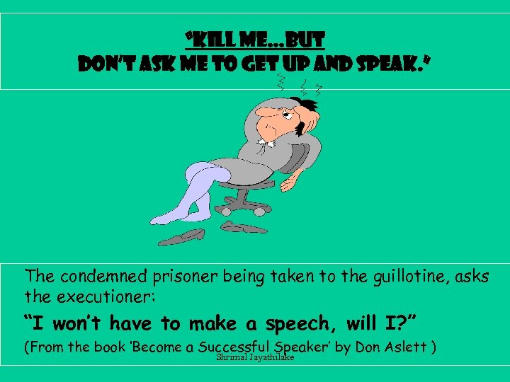 “Kill me…but don’t ask me to get up and speak. ” The condemned prisoner