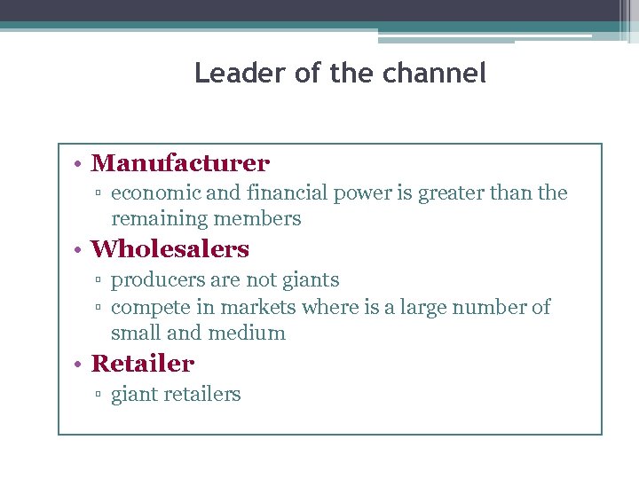 Leader of the channel • Manufacturer ▫ economic and financial power is greater than