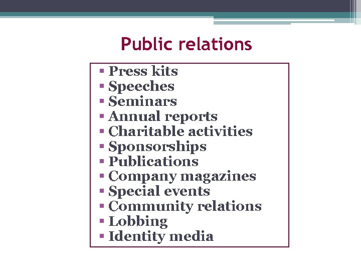 Public relations § Press kits § Speeches § Seminars § Annual reports § Charitable