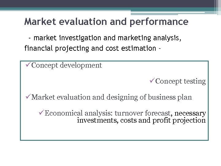 Market evaluation and performance - market investigation and marketing analysis, financial projecting and cost