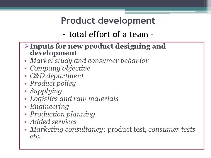 Product development - total effort of a team ØInputs for new product designing and