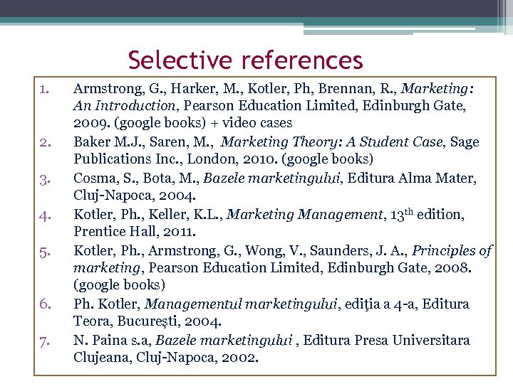 Selective references 1. 2. 3. 4. 5. 6. 7. Armstrong, G. , Harker, M.