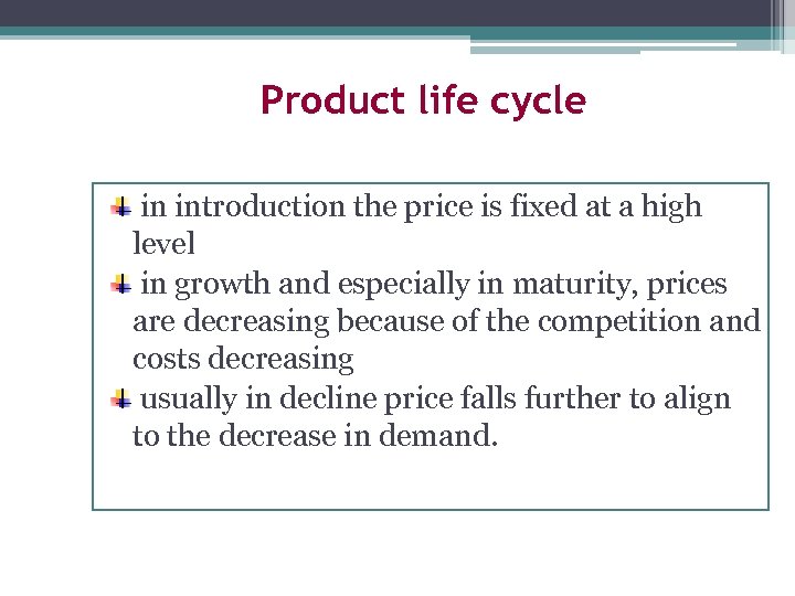 Product life cycle in introduction the price is fixed at a high level in