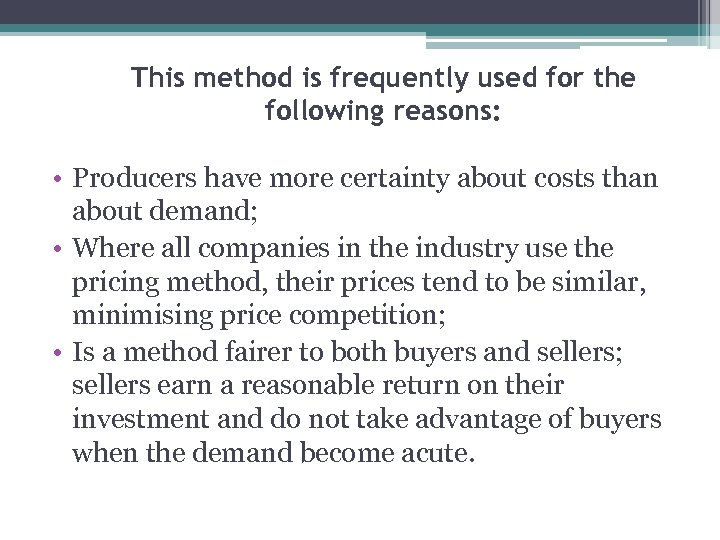This method is frequently used for the following reasons: • Producers have more certainty