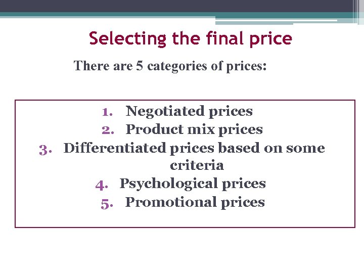 Selecting the final price There are 5 categories of prices: 1. Negotiated prices 2.