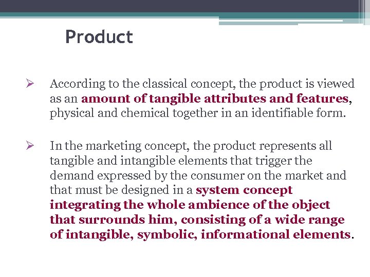 Product Ø According to the classical concept, the product is viewed as an amount