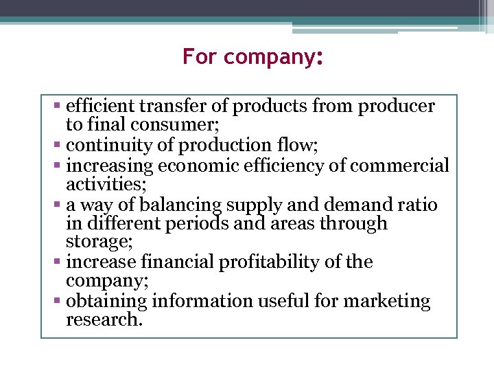 For company: § efficient transfer of products from producer to final consumer; § continuity