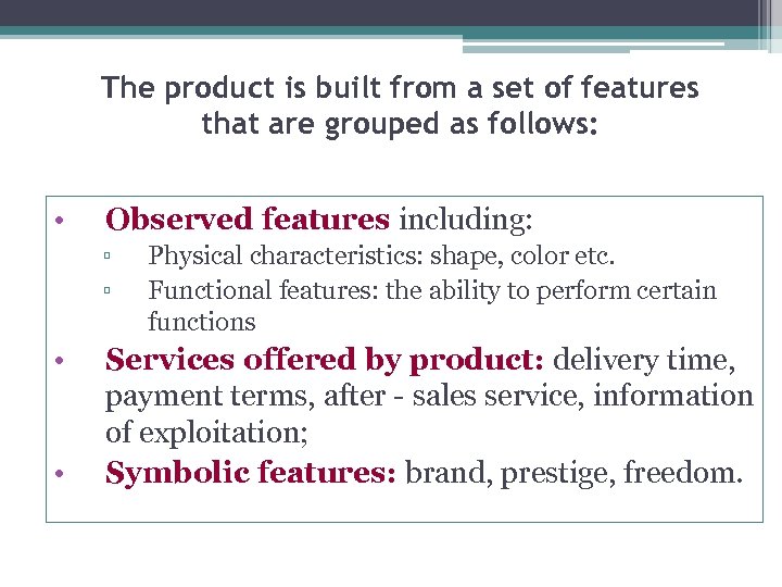 The product is built from a set of features that are grouped as follows: