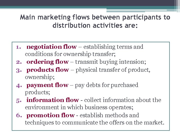 Main marketing flows between participants to distribution activities are: 1. negotiation flow – establishing